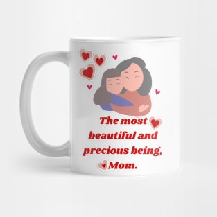 The most beautiful and precious being, Mom. Mug